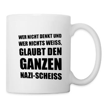 Spruch Rechts Geschenk Aufruf Protest Hass Gewalt - Tasse - Weiß - Rechts