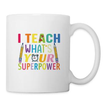 I Teach What's Your Superpower - Mug - white - Right