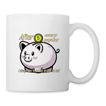 Sparschwein. Träume, Ersparnisse, Gehaltsscheck. - Tasse - Weiß - Rechts