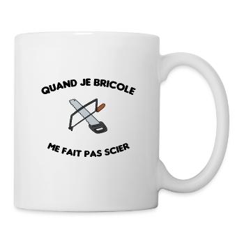 quand je bricole me fait pas scier cadeau humour - Mug blanc - blanc - Droite