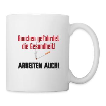 Rauchen gefährdet die Gesundheit - Arbeiten auch - Tasse - Weiß - Rechts