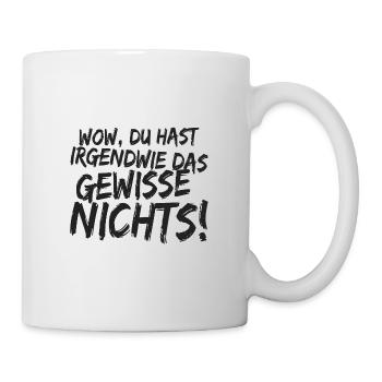 Wow Du Hast Irgendwie Das Gewisse Nichts Sarkasmus - Tasse - Weiß - Rechts