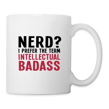 Nerd? I prefer the term intellectual badass II 2c - Mug - white - Right
