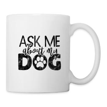 ask me about my dog - Hund Hunde Spruch - Mug - white - Right