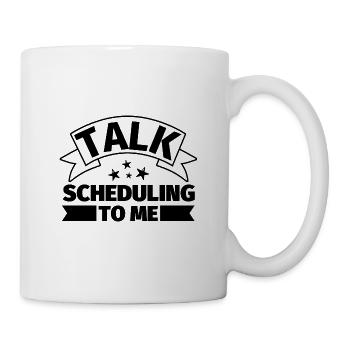 Sprechen Sie mit mir über Terminplanung - Tasse - Weiß - Rechts