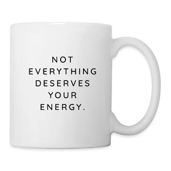 NOT EVERYTHING DESERVES YOUR ENERGY - Mug - white - Right