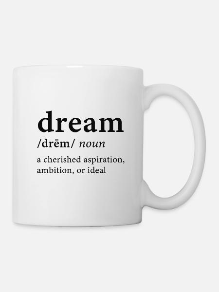 Dream Quote - Tasse - Weiß