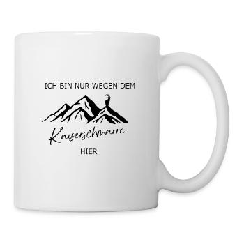 Spruch Ich bin nur wegen dem Kaiserschmarrn hier - Tasse - Weiß - Rechts