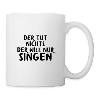 Schriftzug der will nur singen tut nicht - Tasse - Weiß - Rechts