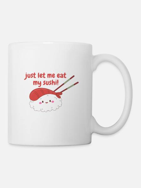 just let me eat my sushi - Mug - white