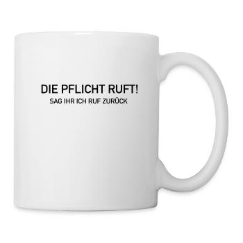 Die Pflicht ruft sag ihr ich ruf zurück - Tasse - Weiß - Rechts