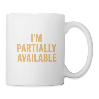 I am partially available - Mug - white - Right
