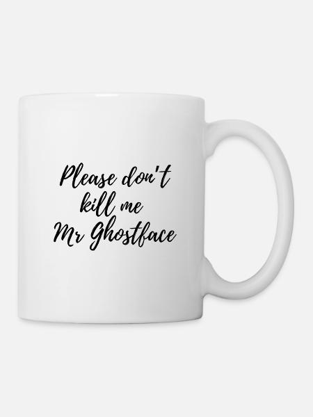 Bitte, Mr. Ghostface - Tasse - Weiß