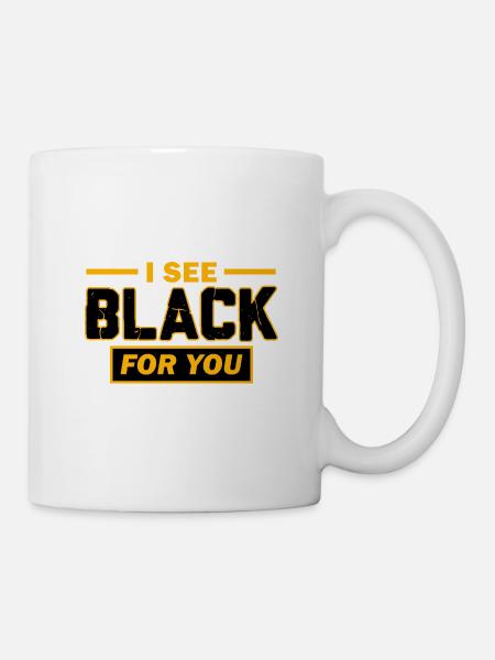 I see black for you. - Tasse - Weiß
