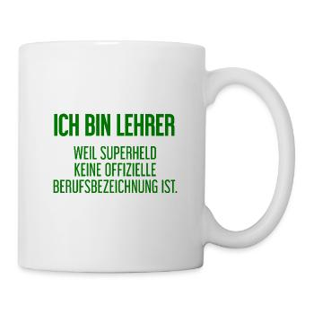 Lehrer - Mein offizieller Superhelden-Beruf! - Tasse - Weiß - Rechts