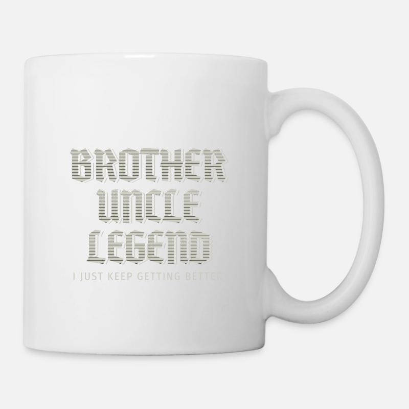 Brother Uncle Legend I Just Keep Getting Better - Mug - white