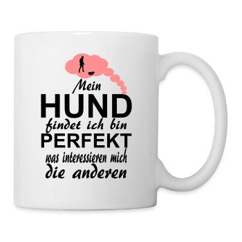 MEIN HUND FINDET MICH PERFEKT - Tasse - Weiß - Rechts