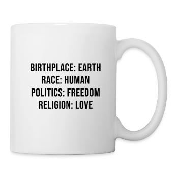 Birthplace: Earth. Race: Human: Politics: Freedom - Tasse - Weiß - Rechts