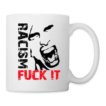 Fuck Racism / Racism - Tasse - Weiß - Rechts