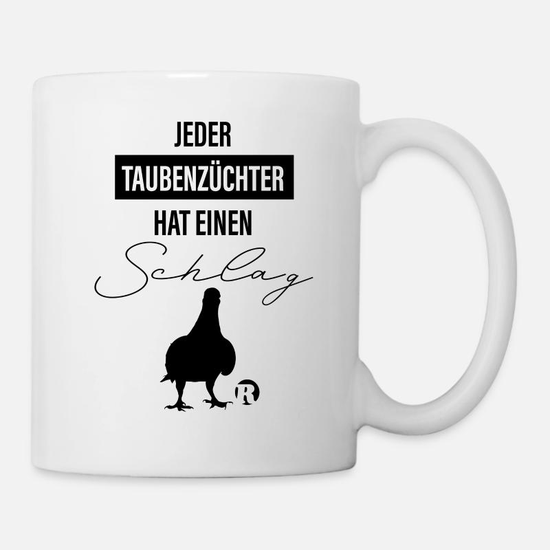 Jeder Taubenzüchter hat einen Schlag - Tasse - Weiß