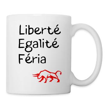 Liberté Egalité Féria - Mug blanc - blanc - Droite