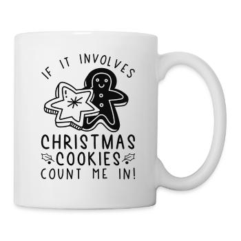 If It Involves Christmas Cookies Count Me In - Mug - white - Right