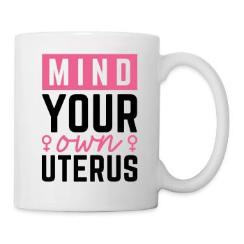 Occupez-vous de votre propre utérus - Mug blanc - blanc - Droite