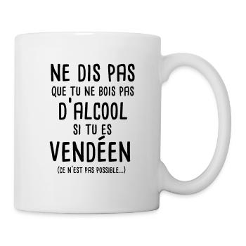 Ne dis pas que tu ne bois pas si tu es vendéen - Mug blanc - blanc - Droite