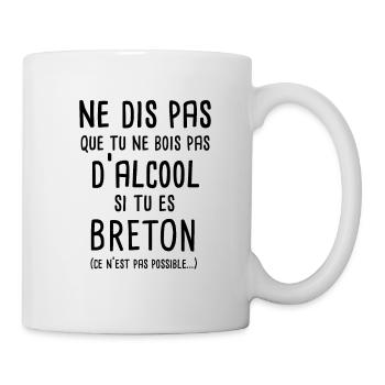 Ne dis pas que tu ne bois pas si tu es Breton - Mug blanc - blanc - Droite