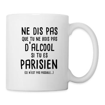 Ne dis pas que tu ne bois pas si tu es parisien - Mug blanc - blanc - Droite