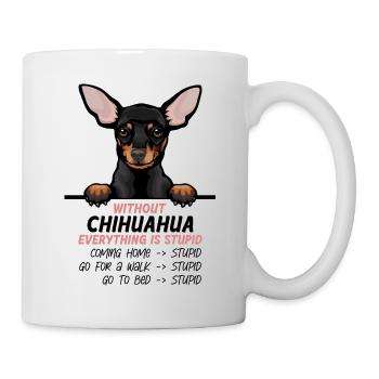 Ohne Chihuahua ist alles doof - Tasse - Weiß - Rechts