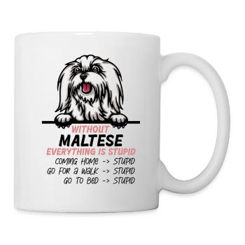 Ohne Malteser ist alles doof - Tasse - Weiß - Rechts