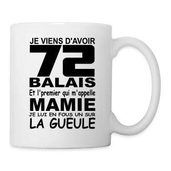 Je viens d'avoir 72 balais / anniversaire 72 ans - Mug blanc - blanc - Droite
