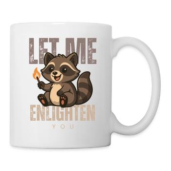 Let Me Enlighten You – Waschbär Design - Tasse - Weiß - Rechts