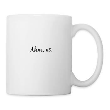 Ähm, nö - Tasse - Weiß - Rechts