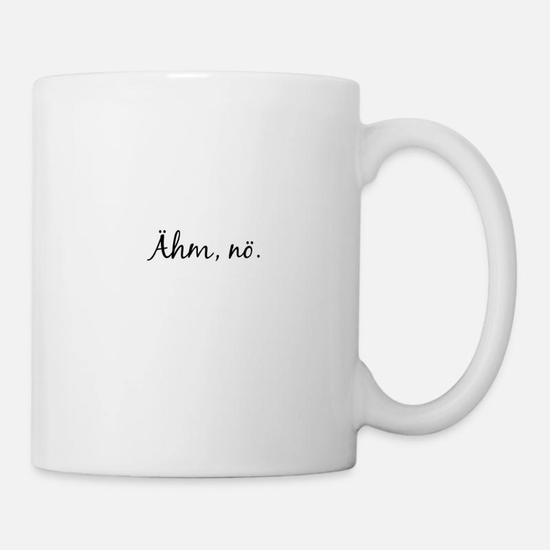 Ähm, nö - Tasse - Weiß