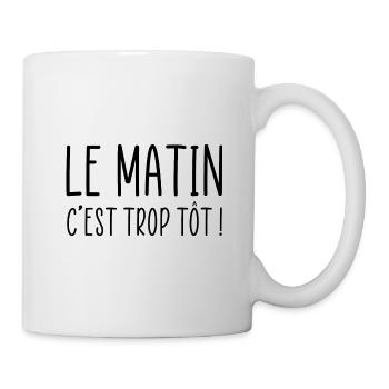 Le matin c'est trop tôt - Mug blanc - blanc - Droite