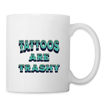 Tattoos Are Trashy Funny Sarcastic Quote Tattooist - Mug - white - Right