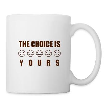 Moody design "THE CHOICE IS .. YOURS" - Mug - white - Right