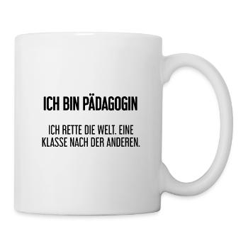 Ich bin Pädagogin - ich rette die Welt - Tasse - Weiß - Rechts