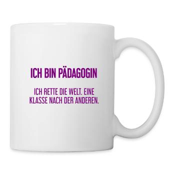 Ich bin Pädagogin - ich rette die Welt - Tasse - Weiß - Rechts
