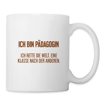 Ich bin Pädagogin - ich rette die Welt - Tasse - Weiß - Rechts