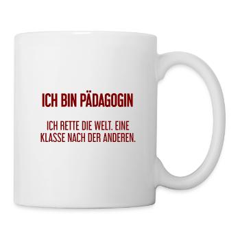 Ich bin Pädagogin - ich rette die Welt - Tasse - Weiß - Rechts