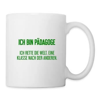Ich bin Pädagoge - ich rette die Welt - Tasse - Weiß - Rechts