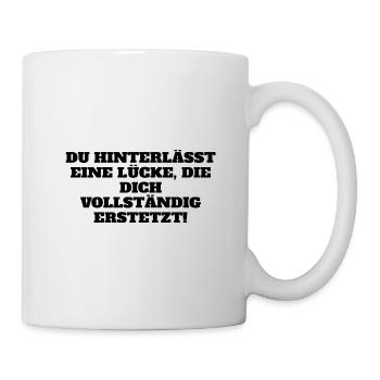 Lustiger Spruch - Tasse - Weiß - Rechts