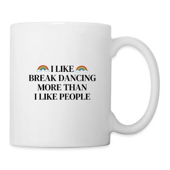 Ich mag Breakdance mehr als Menschen - Tasse - Weiß - Rechts