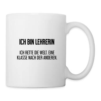Ich bin Lehrerin - ich rette die Welt - Tasse - Weiß - Rechts
