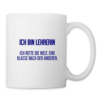 Ich bin Lehrerin - ich rette die Welt - Tasse - Weiß - Rechts