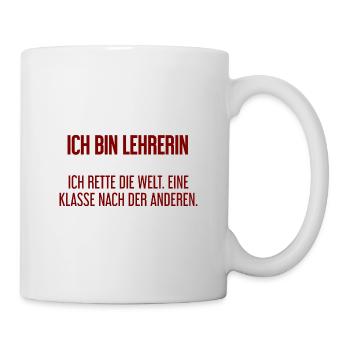 Ich bin Lehrerin - ich rette die Welt - Tasse - Weiß - Rechts