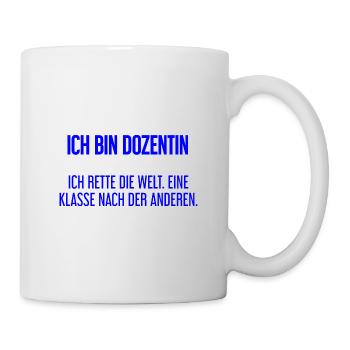 Ich bin Dozentin - ich rette die Welt - Tasse - Weiß - Rechts